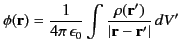 $\displaystyle \phi({\bf r}) = \frac{1}{4\pi\,\epsilon_0}\int \frac{\rho({\bf r'})}{\vert{\bf r}-{\bf r}'\vert}\,dV'$