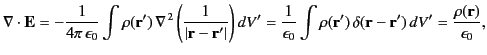 $\displaystyle \nabla\cdot{\bf E} = -\frac{1}{4\pi\,\epsilon_0}\int \rho({\bf r'...
...ho({\bf r}')\,\delta({\bf r}-{\bf r}')\,dV' = \frac{\rho({\bf r})}{\epsilon_0},$