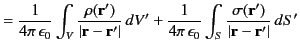 $\displaystyle = \frac{1}{4\pi\,\epsilon_0}\int_V \frac{\rho({\bf r}')}{\vert{\b...
...\pi\,\epsilon_0}\int_S \frac{\sigma({\bf r}')}{\vert{\bf r}-{\bf r}'\vert}\,dS'$
