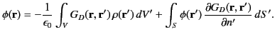 $\displaystyle \phi({\bf r})=-\frac{1}{\epsilon_0} \int_V G_D({\bf r},{\bf r}')\...
...nt_S \phi({\bf r}')\,\frac{\partial G_D({\bf r},{\bf r}')}{\partial n'}\, d S'.$