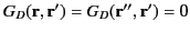 $ G_D({\bf r},{\bf r}')=G_D({\bf r}'',{\bf r}')=0$