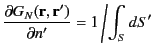 $\displaystyle \frac{\partial G_N({\bf r},{\bf r'})}{\partial n'} = 1\left/\int_S dS'\right.$
