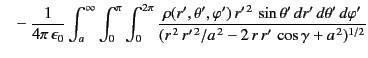 $\displaystyle \phantom{=}-\frac{1}{4\pi\,\epsilon_0}\int_a^\infty\int_0^\pi\int...
...ta'\,d\varphi'}{(r^{\,2}\,r'^{\,2}/a^{\,2}-2\,r\,r'\,\cos\gamma+a^{\,2})^{1/2}}$