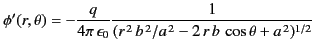 $\displaystyle \phi'(r,\theta) = -\frac{q}{4\pi\,\epsilon_0} \frac{1}{(r^{\,2}\,b^{\,2}/a^{\,2}-2\,r\,b\,\cos\theta+a^{\,2})^{1/2}}$