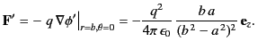 $\displaystyle {\bf F}' = -\left.q\,\nabla\phi'\right\vert _{r=b,\theta=0} =- \frac{q^2}{4\pi\,\epsilon_0}\,\frac{b\,a}{(b^{\,2}-a^{\,2})^2}\,{\bf e}_z.$