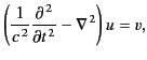 $\displaystyle \left(\frac{1}{c^{\,2}}\frac{\partial^{\,2}}{\partial t^{\,2}}-\nabla^{\,2}\right)u = v,$