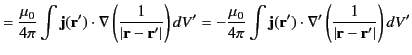 $\displaystyle = \frac{\mu_0}{4\pi}\int {\bf j}({\bf r}')\cdot\nabla\left(\frac{...
...bf j}({\bf r}')\cdot\nabla'\left(\frac{1}{\vert{\bf r}-{\bf r}'\vert}\right)dV'$
