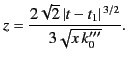 $\displaystyle z = \frac{2\sqrt{2}\, \vert t-t_1\vert^{\,3/2}}{3 \sqrt{x\, k_0'''}}.$