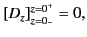 $\displaystyle [D_z]_{z=0_-}^{z=0^+} = 0,$