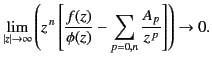 $\displaystyle \lim_{\vert z\vert\rightarrow\infty} \left( z^{\,n} \left[ \frac{f(z)}{\phi(z)} - \sum_{p=0,n}\frac{A_p}{z^{\,p}}\right]\right) \rightarrow 0.$