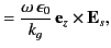 $\displaystyle = \frac{\omega\,\epsilon_0}{k_g}\, {\bf e}_z\times{\bf E}_s,$