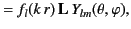 $\displaystyle = f_l(k\,r)\,{\bf L}\, Y_{lm}(\theta,\varphi),$