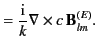 $\displaystyle = \frac{\rm i}{k} \nabla\times c\,{\bf B}_{lm}^{(E)}.$