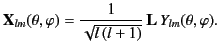 $\displaystyle {\bf X}_{lm}(\theta,\varphi) = \frac{1}{\sqrt{l\,(l+1)}}\,{\bf L} \, Y_{lm}(\theta,\varphi).$