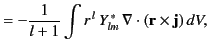 $\displaystyle = -\frac{1}{l+1} \int r^{\,l}\,Y_{lm}^{\,\ast}\, \nabla\cdot({\bf r}\times{\bf j})\,dV,$