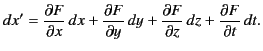 $\displaystyle dx' = \frac{\partial F}{\partial x}\,dx + \frac{\partial F}{\part...
...y}\,dy + \frac{\partial F}{\partial z}\,dz + \frac{\partial F}{\partial t}\,dt.$