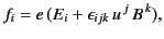 $\displaystyle f_i = e\,(E_i + \epsilon_{ijk} \,u^{\,j} \,B^{\,k}),$