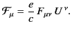 $\displaystyle {\cal F}_\mu = \frac{e}{c}\, F_{\mu\nu}\, U^{\,\nu}.$