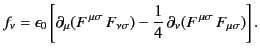 $\displaystyle f_\nu =\epsilon_0 \left[\partial_\mu(F^{\,\mu\sigma}\,F_{\nu\sigma}) -\frac{1}{4} \,\partial_\nu (F^{\,\mu\sigma}\,F_{\mu\sigma})\right].$