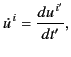$\displaystyle \skew{3}\dot{u}^{\,i} = \frac{du^{\,i'}}{dt'},$