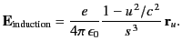 $\displaystyle {\bf E}_{\rm induction} = \frac{e}{4\pi\,\epsilon_0} \frac{1-u^{\,2}/c^{\,2}}{s^{\,3}}\,{\bf r}_u.$