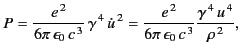 $\displaystyle P = \frac{e^{\,2}}{6\pi\,\epsilon_0\, c^{\,3}} \, \gamma^{\,4}\, ...
...e^{\,2}}{6\pi\,\epsilon_0 \,c^{\,3}} \frac{\gamma^{\,4} \,u^{\,4}}{\rho^{\,2}},$