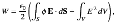 $\displaystyle W = \frac{\epsilon_0}{2} \left(\int_S \phi\,{\bf E} \cdot d{\bf S}+ \int_V E^{\,2}\,dV\right),$