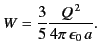 $\displaystyle W = \frac{3}{5} \frac{Q^{\,2}}{4\pi\,\epsilon_0\, a}.$