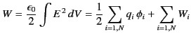 $\displaystyle W = \frac{\epsilon_0}{2} \int E^{\,2} \,dV = \frac{1}{2} \sum_{i=1,N} q_i \,\phi_i + \sum_{i=1,N} W_i$