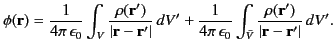 $\displaystyle \phi({\bf r}) = \frac{1}{4\pi\,\epsilon_0}\int_V \frac{\rho({\bf ...
...}\int_{\skew{3}\bar{V}} \frac{\rho({\bf r}')}{\vert{\bf r}-{\bf r}'\vert}\,dV'.$
