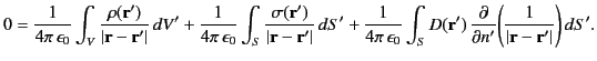 $\displaystyle 0= \frac{1}{4\pi\,\epsilon_0}\int_V \frac{\rho({\bf r}')}{\vert{\...
...c{\partial}{\partial n'}\!\left(\frac{1}{\vert{\bf r}-{\bf r}'\vert}\right)dS'.$