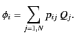 $\displaystyle \phi_i = \sum_{j=1,N} p_{ij}\,Q_j.
$