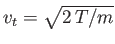 $ v_t=\sqrt{2\,T/m}$
