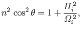 $\displaystyle n^2\,\cos^2\theta = 1 + \frac{{{\mit\Pi}}_i^{\,2}}{{{\mit\Omega}}_i^{\,2}},$