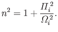$\displaystyle n^2 = 1 + \frac{{{\mit\Pi}}_i^{\,2}}{{{\mit\Omega}}_i^{\,2}}.$