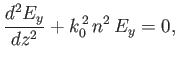 $\displaystyle \frac{d^2 E_y}{dz^{2}} + k_0^{\,2}\,n^2\,E_y = 0,$