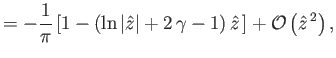 $\displaystyle = -\frac{1}{\pi}\left[ 1 -\left(\ln\vert\hat{z}\vert + 2\,\gamma-1\right)\hat{z}\,\right]+ {\cal O}\left(\hat{z}^{\,2}\right),$