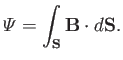 $\displaystyle {\mit\Psi} = \int_{\bf S} {\bf B}\cdot d{\bf S}.$