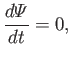 $\displaystyle \frac{d{\mit\Psi}}{dt} = 0,$