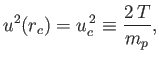 $\displaystyle u^2(r_c) = u_c^{\,2} \equiv \frac{2\,T}{m_p},$