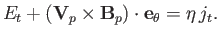 $\displaystyle E_t + ({\bf V}_p\times{\bf B}_p)\cdot {\bf e}_\theta=\eta\, j_t.$
