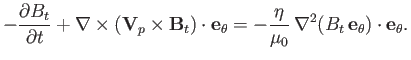 $\displaystyle -\frac{\partial B_t}{\partial t} + \nabla\times({\bf V}_p\times {...
..._\theta=- \frac{\eta}{\mu_0}\,\nabla^2(B_t\,{\bf e}_\theta)\cdot{\bf e}_\theta.$