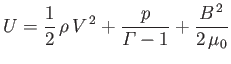 $\displaystyle U = \frac{1}{2}\,\rho\,V^{\,2} + \frac{p}{{\mit \Gamma}-1} + \frac{B^{\,2}}{2\,\mu_0}$