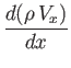 $\displaystyle \frac{d (\rho\, V_x)}{dx}$