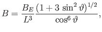 $\displaystyle B = \frac{B_E}{L^3} \frac{(1+3\,\sin^2\vartheta)^{1/2}}{\cos^6\vartheta},$