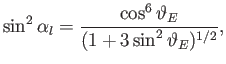 $\displaystyle \sin^2\alpha_l = \frac{\cos^6\vartheta_E}{(1+3\sin^2\vartheta_E)^{1/2}},$