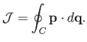 $\displaystyle {\cal J} = \oint_C {\bf p}\cdot d{\bf q}.$