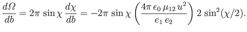 $\displaystyle \frac{d{\mit\Omega}}{db} = 2\pi\,\sin\chi\,\frac{d\chi}{db} = -2\...
...\left(\frac{4\pi\,\epsilon_0\,\mu_{12}\,u^2}{e_1\,e_2}\right)2\,\sin^2(\chi/2).$