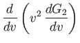 $\displaystyle \frac{d}{dv}\left(v^2\,\frac{dG_2}{dv}\right)$