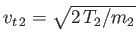 $ v_{t\,2}=\sqrt{2\,T_2/m_2}$